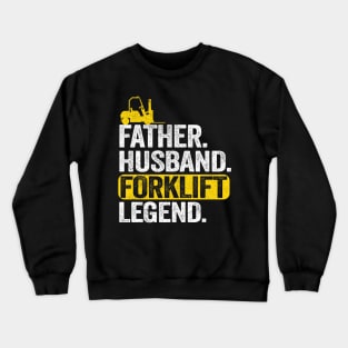 Father Husband Forklift Legend Operator Driver Dad Gift Crewneck Sweatshirt